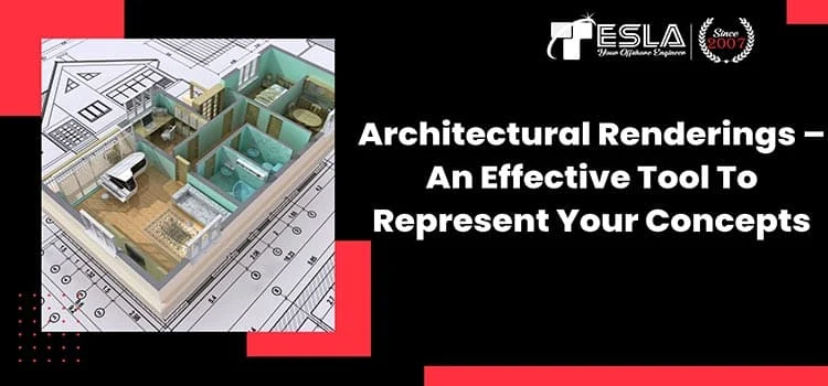 Architectural Renderings – An Effective Tool To Represent Your Concepts