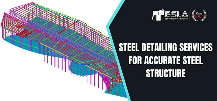 Steel Detailing Services for accurate steel structure
