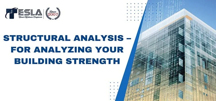 Structural Analysis – for analyzing your building strength Structural Analysis – for analyzing your building strength