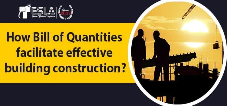 How Bill of Quantities facilitate effective building construction? How Bill of Quantities facilitate effective building construction?