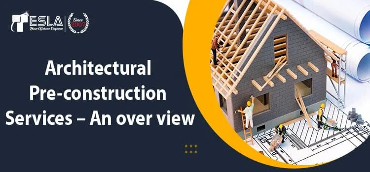 Architectural Pre-construction Services – An over view