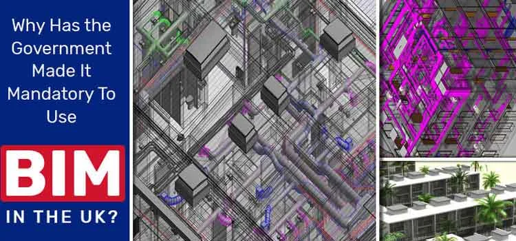 Why Has the Government Made It Mandatory To Use BIM in the UK?