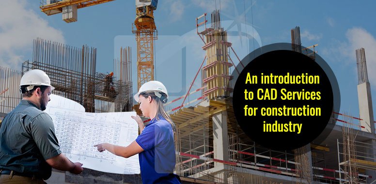 An Introduction to CAD Services for Construction Industry
