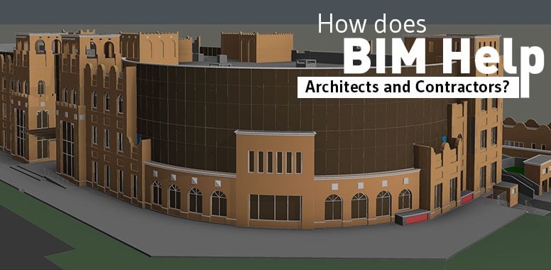 How does BIM help Architects and Contractors?