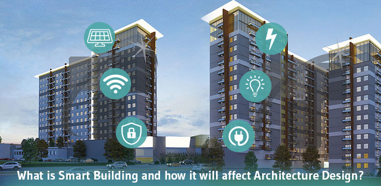 What is Smart Building and how it will affect Architecture Design?