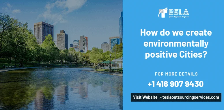 How do we create environmentally positive Cities?