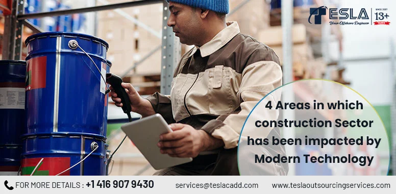 4 Areas in which construction Sector has been impacted by Modern Technology