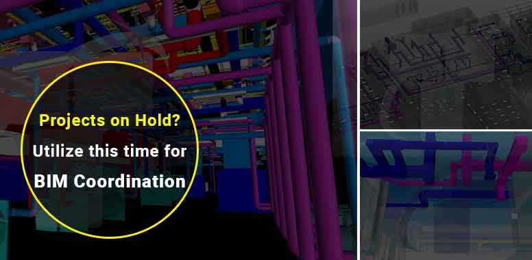Projects on Hold? Utilize this time for BIM Coordination and Modelling