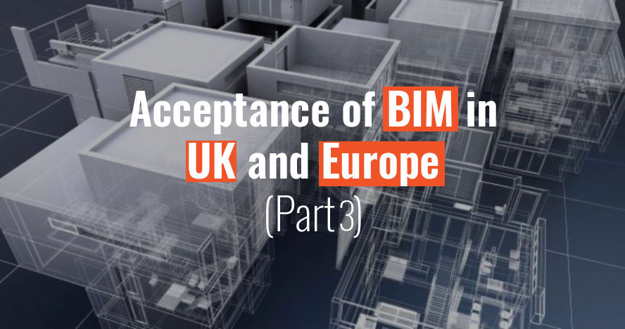 Acceptance of BIM in the UK and European Countries (Part III)