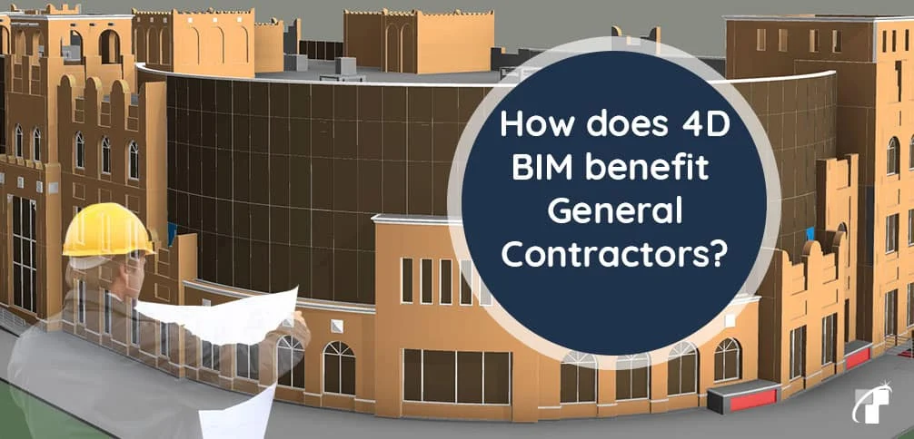 How does 4D BIM benefit General Contractors?