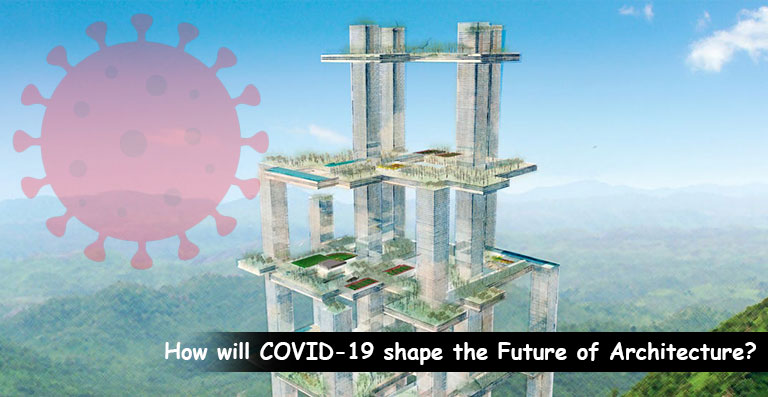 How will COVID-19 shape the Future of Architecture?