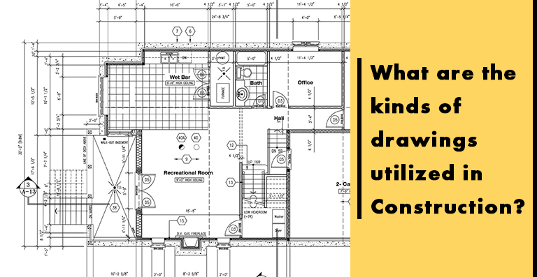 What are the kinds of drawings utilized in Construction?