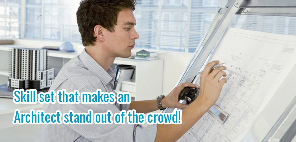 Skill set that makes an Architect stand out of the crowd!