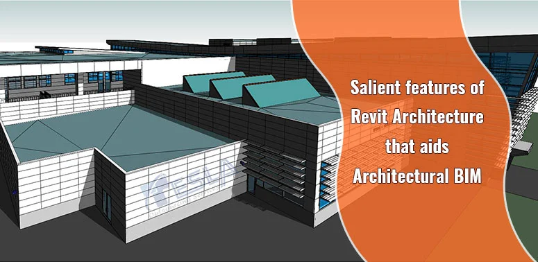 Salient features of Revit Architecture that aids Architectural BIM
