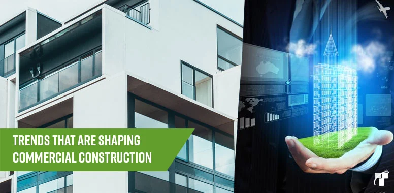 Trends that are shaping Commercial Construction Trends that are shaping Commercial Construction