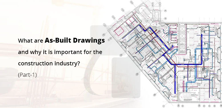 What are As-Built Drawings and why it is important for the construction industry? (Part-1)
