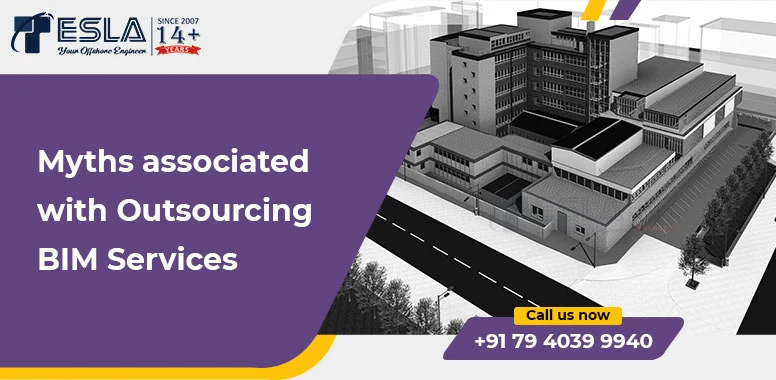 Myths associated with Outsourcing BIM Services Myths associated with Outsourcing BIM Services