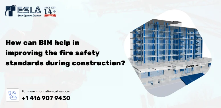 How can BIM help in improving the fire safety standards during construction?