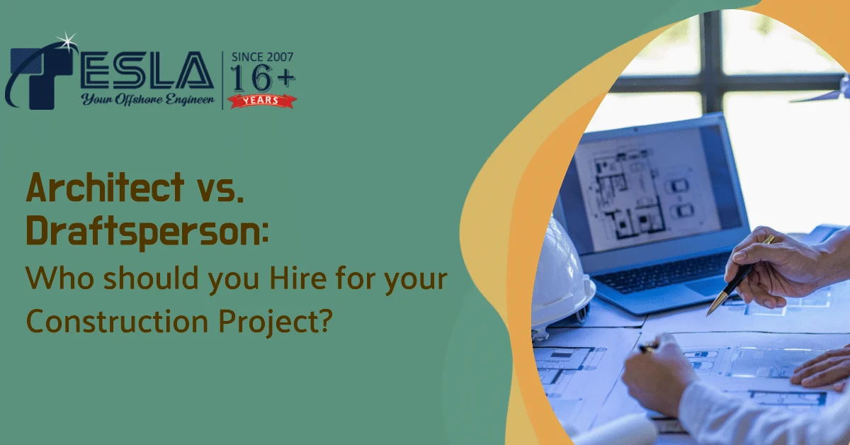 Architect vs. Draftsperson: Who should you Hire for your Construction Project?