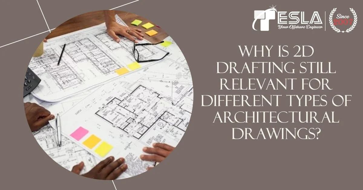 Why is 2D Drafting still relevant for different types of Architectural Drawings?