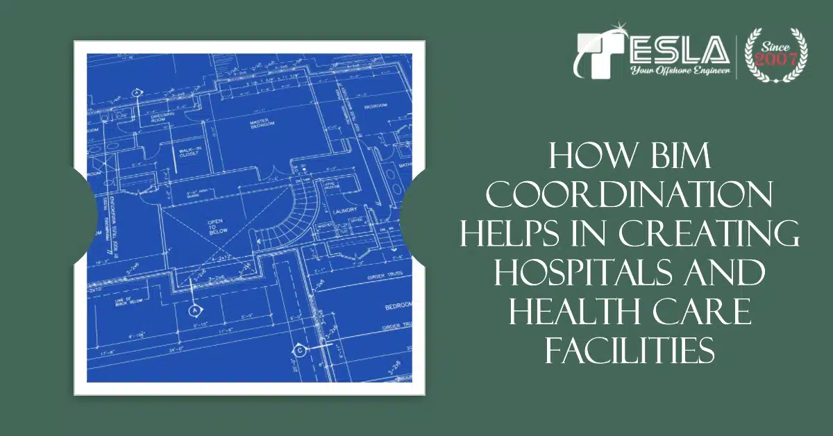 How BIM Coordination Helps in Creating Hospitals and Health Care Facilities