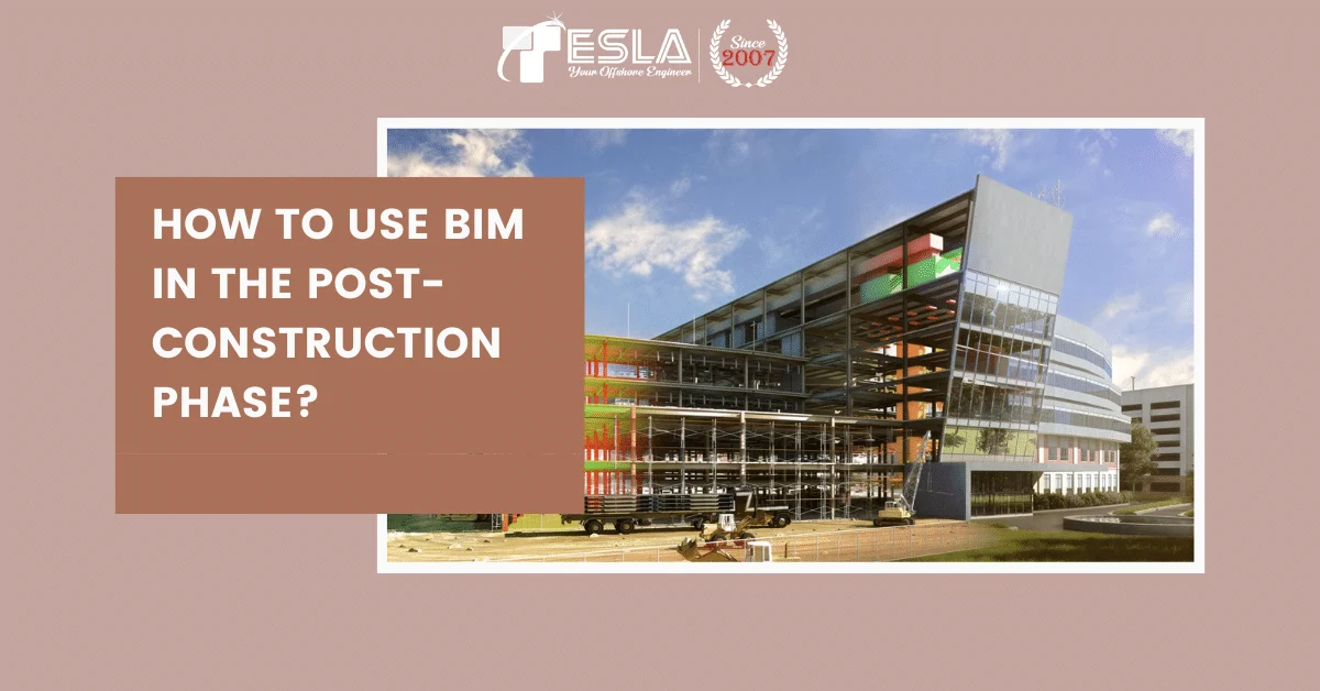 How to use BIM in the Post-Construction phase? How to use BIM in the Post-Construction phase?