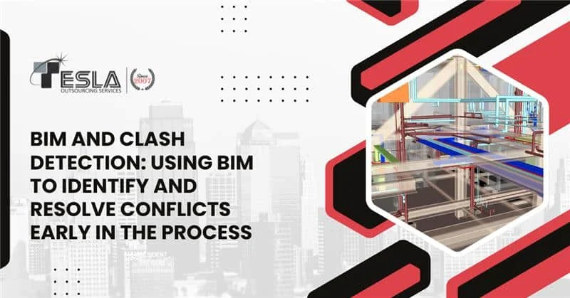 BIM and Clash Detection: Using BIM to identify and resolve conflicts early in the process