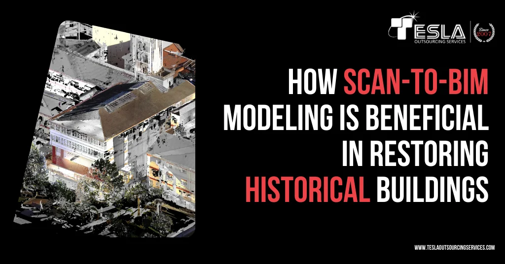 How Scan-to-BIM Modeling is Beneficial in Restoring Historical Buildings
