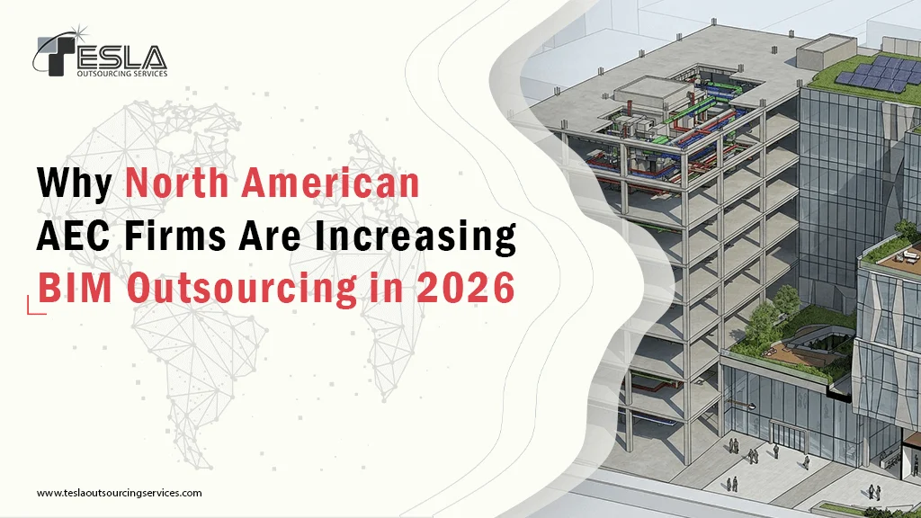 Why North American AEC Firms Are Increasing BIM Outsourcing in 2026