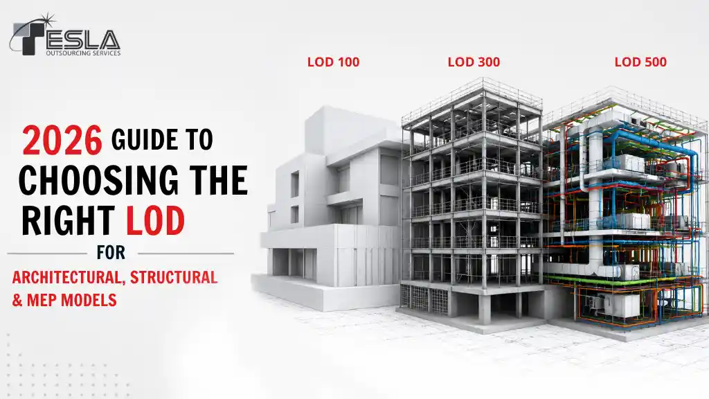 2026 Guide to Choosing the Right LOD for Architectural, Structural & MEP Models